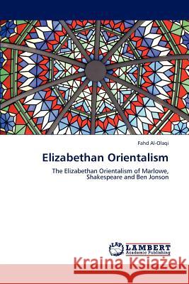 Elizabethan Orientalism Fahd Al-Olaqi 9783847300601