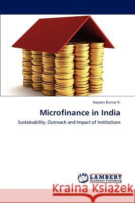 Microfinance in India Naveen Kumar K.   9783847300687 LAP Lambert Academic Publishing AG & Co KG