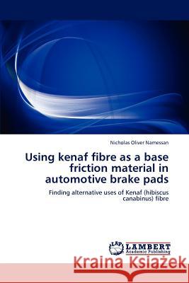 Using kenaf fibre as a base friction material in automotive brake pads Namessan, Nicholas Oliver 9783847300823