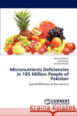 Micronutrients Deficiencies in 185 Million People of Pakistan Nauman Khalid Asif Ahmad Anwaar Ahmed 9783847301141 LAP Lambert Academic Publishing AG & Co KG