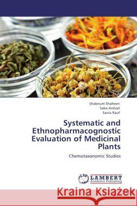 Systematic and Ethnopharmacognostic Evaluation of Medicinal Plants Shaheen, Shabnum, Arshad, Saba, Rauf, Sania 9783847301165 LAP Lambert Academic Publishing