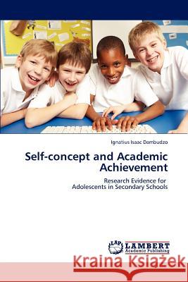 Self-concept and Academic Achievement Dambudzo, Ignatius Isaac 9783847301431 LAP Lambert Academic Publishing AG & Co KG