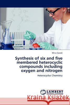 Synthesis of six and five membered heterocyclic compounds including oxygen and nitrogen Saeedi, Mina 9783847301448