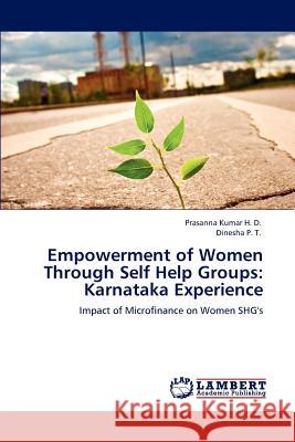 Empowerment of Women Through Self Help Groups: Karnataka Experience Prasanna Kumar H D, Dinesha P T 9783847301530