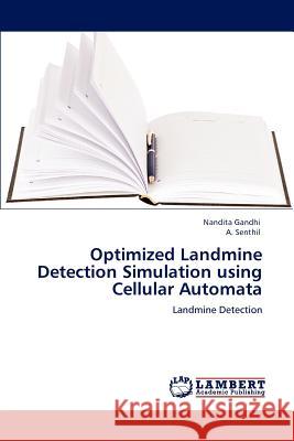 Optimized Landmine Detection Simulation Using Cellular Automata  9783847301554 LAP Lambert Academic Publishing AG & Co KG