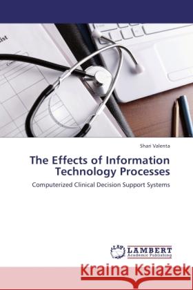 The Effects of Information Technology Processes Shari Valenta 9783847302278