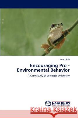 Encouraging Pro - Environmental Behavior Sami Ullah 9783847303268 LAP Lambert Academic Publishing