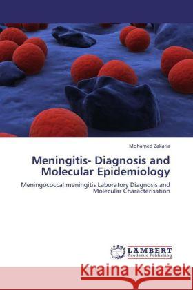 Meningitis- Diagnosis and Molecular Epidemiology Zakaria, Mohamed 9783847303305