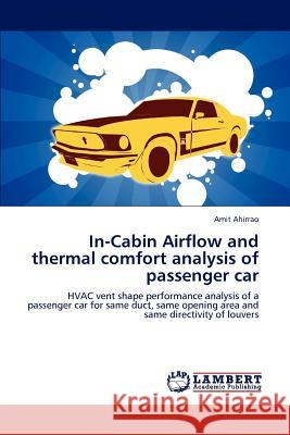 In-Cabin Airflow and thermal comfort analysis of passenger car Ahirrao, Amit 9783847303473 LAP Lambert Academic Publishing AG & Co KG