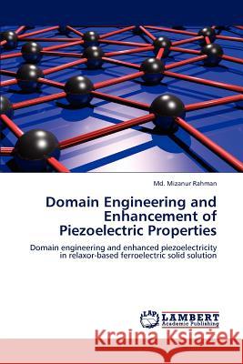 Domain Engineering and Enhancement of Piezoelectric Properties MD Mizanur Rahman 9783847304227