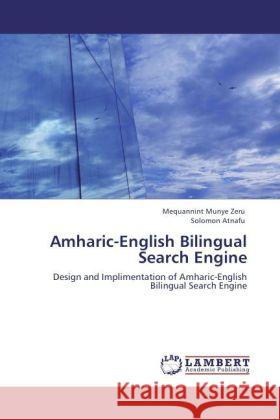 Amharic-English Bilingual Search Engine Zeru, Mequannint Munye, Atnafu, Solomon 9783847304326 LAP Lambert Academic Publishing