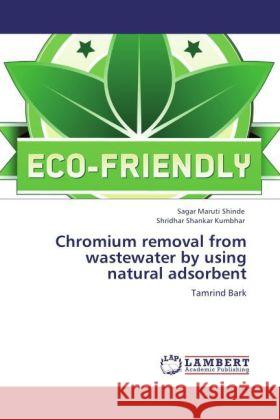 Chromium removal from wastewater by using natural adsorbent Shinde, Sagar Maruti, Kumbhar, Shridhar Shankar 9783847304678