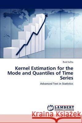 Kernel Estimation for the Mode and Quantiles of Time Series Raid Salha 9783847305323