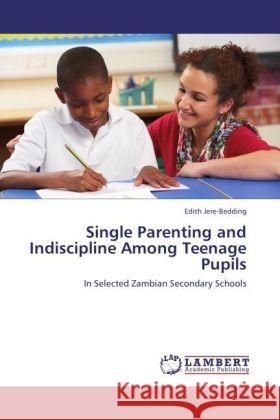 Single Parenting and Indiscipline Among Teenage Pupils Jere-Bedding, Edith 9783847305460