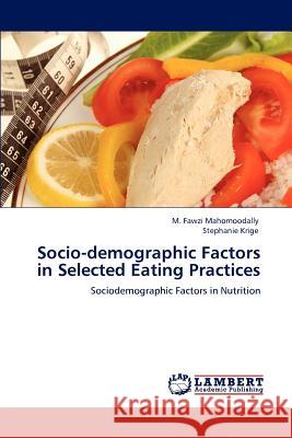 Socio-demographic Factors in Selected Eating Practices Mahomoodally, M. Fawzi 9783847305965