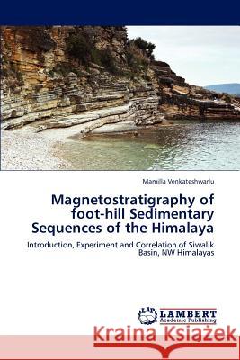 Magnetostratigraphy of foot-hill Sedimentary Sequences of the Himalaya Venkateshwarlu, Mamilla 9783847306146