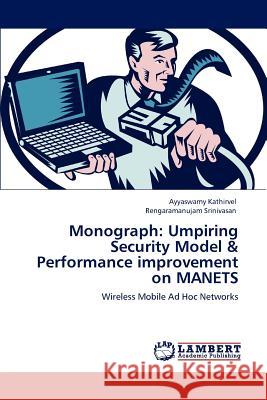 Monograph: Umpiring Security Model & Performance Improvement on Manets Kathirvel, Ayyaswamy 9783847306214