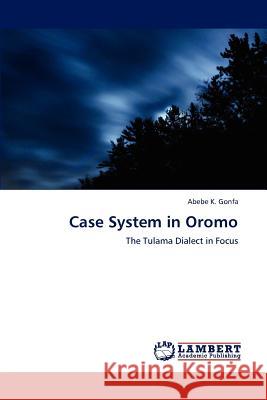 Case System in Oromo Abebe K. Gonfa   9783847306269 LAP Lambert Academic Publishing AG & Co KG