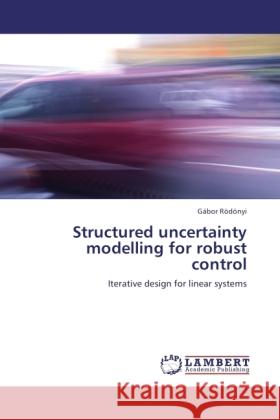 Structured uncertainty modelling for robust control Rödönyi, Gábor 9783847306467