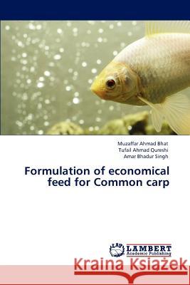Formulation of economical feed for Common carp Bhat, Muzaffar Ahmad 9783847307082