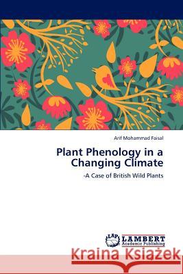 Plant Phenology in a Changing Climate Arif Mohammad Faisal   9783847307631 LAP Lambert Academic Publishing AG & Co KG