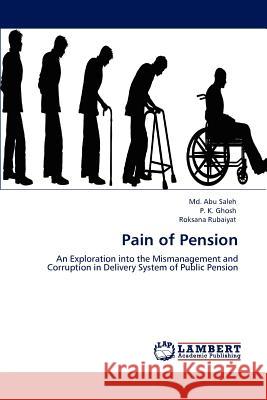 Pain of Pension MD Abu Saleh, P K Ghosh, Roksana Rubaiyat 9783847307723 LAP Lambert Academic Publishing