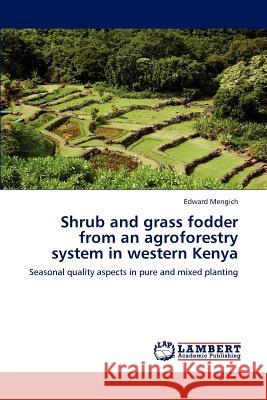 Shrub and Grass Fodder from an Agroforestry System in Western Kenya Edward Mengich   9783847307761 LAP Lambert Academic Publishing AG & Co KG