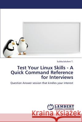 Test Your Linux Skills - A Quick Command Reference for Interviews T. Subbulakshmi 9783847308546
