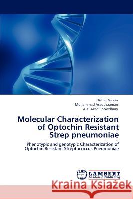 Molecular Characterization of Optochin Resistant Strep pneumoniae Nishat Nasrin, Muhammad Asaduzzaman, A K Azad Chowdhury 9783847308829