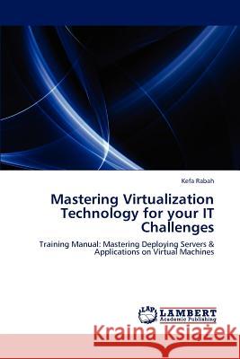 Mastering Virtualization Technology for your IT Challenges Rabah, Kefa 9783847308935