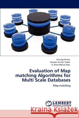 Evaluation of Map matching Algorithms for Multi Scale Databases Verma, Anurag 9783847309635