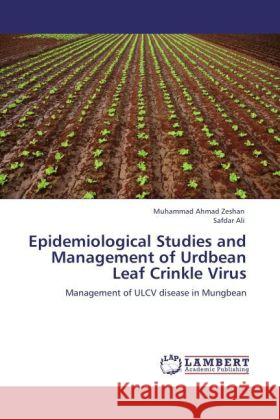 Epidemiological Studies and Management of Urdbean Leaf Crinkle Virus Zeshan, Muhammad Ahmad, Ali, Safdar 9783847309666