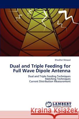 Dual and Triple Feeding for Full Wave Dipole Antenna Khedher Hmood 9783847310662