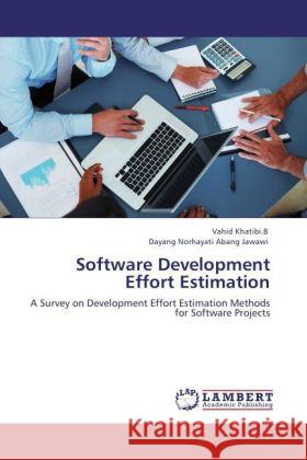 Software Development Effort Estimation Vahid Khatibi B, Dayang Norhayati Abang Jawawi, Khatibi B Vahid 9783847310693