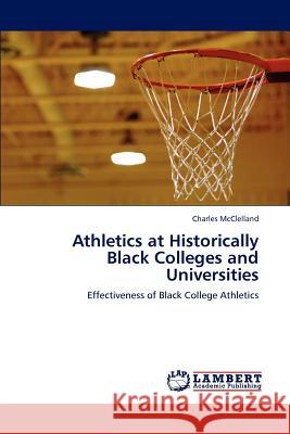 Athletics at Historically Black Colleges and Universities Charles McClelland   9783847310853 LAP Lambert Academic Publishing AG & Co KG