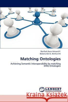 Matching Ontologies Donfack Kana Armand F, Babatunde O Akinkunmi 9783847310983 LAP Lambert Academic Publishing