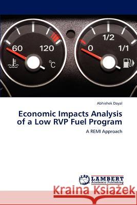 Economic Impacts Analysis of a Low RVP Fuel Program Abhishek Dayal 9783847311027 LAP Lambert Academic Publishing