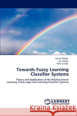 Towards Fuzzy Learning Classifier Systems Daniel Hladek Jan VaA!Aiak Peter SinAiak 9783847311355