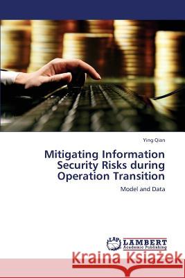 Mitigating Information Security Risks during Operation Transition Qian Ying 9783847311812