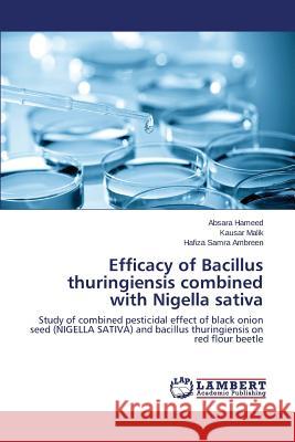 Efficacy of Bacillus Thuringiensis Combined with Nigella Sativa Hameed Absara                            Malik Kausar                             Ambreen Hafiza Samra 9783847311980