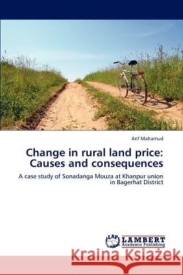 Change in rural land price: Causes and consequences Mahamud, Arif 9783847313205