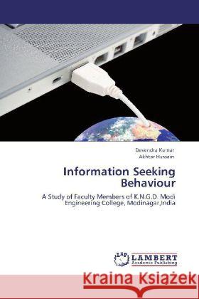 Information Seeking Behaviour Devendra Kumar, Akhtar Hussain 9783847313687 LAP Lambert Academic Publishing