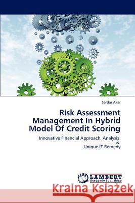 Risk Assessment Management In Hybrid Model Of Credit Scoring Akar, Serdar 9783847313793