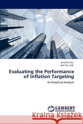 Evaluating the Performance of Inflation Targeting Jenq Fei Chu, Siok Kun Sek 9783847314363