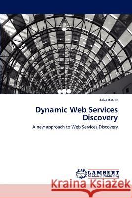 Dynamic Web Services Discovery Saba Bashir 9783847314707 LAP Lambert Academic Publishing