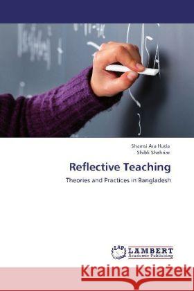 Reflective Teaching Huda, Shamsi Ara, Shahriar, Shibli 9783847315711