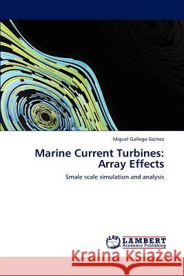 Marine Current Turbines: Array Effects Gallego Gómez, Miguel 9783847315933