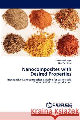 Nanocomposites with Desired Properties Askwar Hilonga Hee Taik Kim  9783847316664