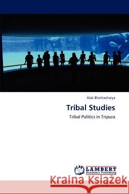 Tribal Studies Alak Bhattacharya   9783847316923