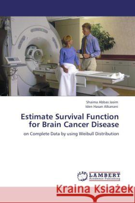 Estimate Survival Function for Brain Cancer Disease Shaima Abbas Jasim, Iden Hasan Alkanani 9783847317074 LAP Lambert Academic Publishing